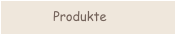Produkte