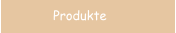 Produkte